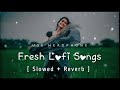 Mind Relax Lofi Mashup | Mind Relaxing Songs | Mind Relax Lofi Song | Slowed And Reverb | Lofi Songs