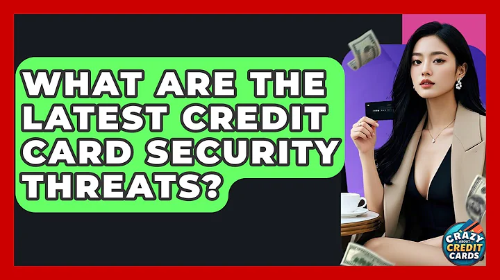 What Are The Latest Credit Card Security Threats? - Crazy About Credit Cards