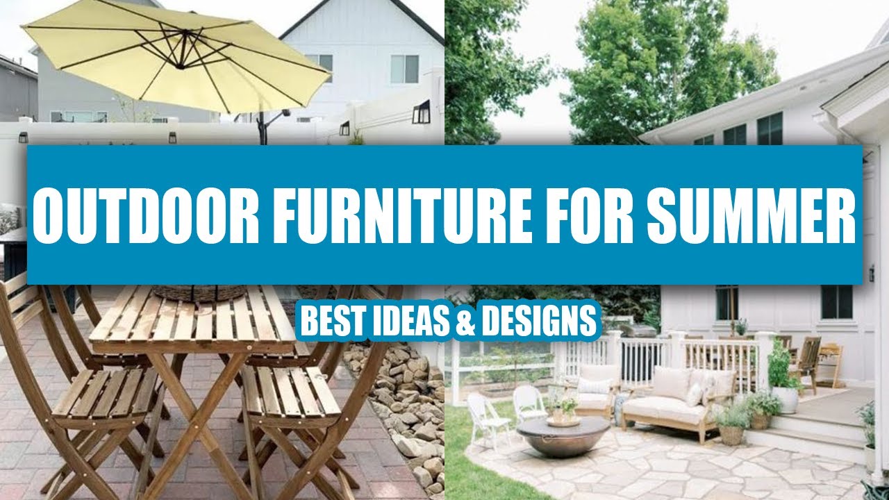 Outdoor Furniture For Summer Ideas That TRANSFORM