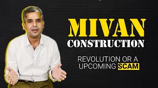 Mivan Construction - Revolution or a upcoming Scam | real estate scam india