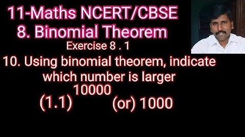Class 11 Maths NCERT/CBSE | using binomial Theorem, indicate which no. is larger (1.1)^10000 or 1000