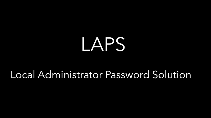 7MS #252: LAPS - Local Administrator Password Solution