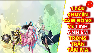 VLTK MOBILE - MỘT CÂU CHUYỆN CỰC KỲ CẢM ĐỘNG VỀ TÌNH ANH EM TRONG TÂM MA | LnP