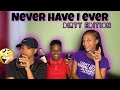 NEVER HAVE I EVER|| DRUNK & DIRTY edition