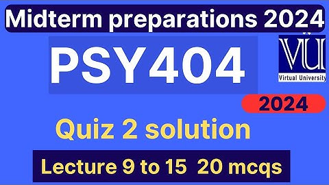 PSY404 Quiz 2 solution fall 2024 | 20 MCQs lecture 9 to 15 | Psy404 midterm mcqs | VU Nexus