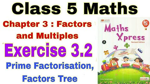 Class 5 Maths Xpress Exercise 3.2 | Prime Factorisation | Factor Tree | Maths Xpress | Factors