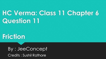 HC Verma Chapter 6 Solution 11 | Friction | Class 11 Physics | JeeConcept