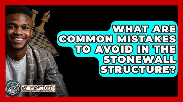 What Are Common Mistakes To Avoid In The Stonewall Structure? - The Board Game Xpert