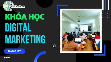 Khóa Học Digital Marketing IMTA Từ Cơ Bản Đến Chuyên Sâu