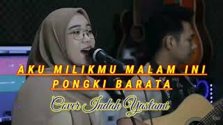 Aku Milikmu Malam Ini _ Pongki Barata Cover Indah Yastami