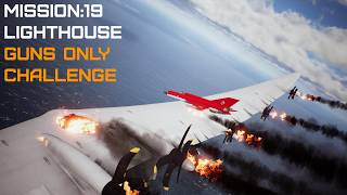 Ace Combat 7 Mission 19: Lighthouse | Machine Guns Only Challenge