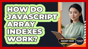 How Do JavaScript Array Indexes Work? - JavaScript Toolkit