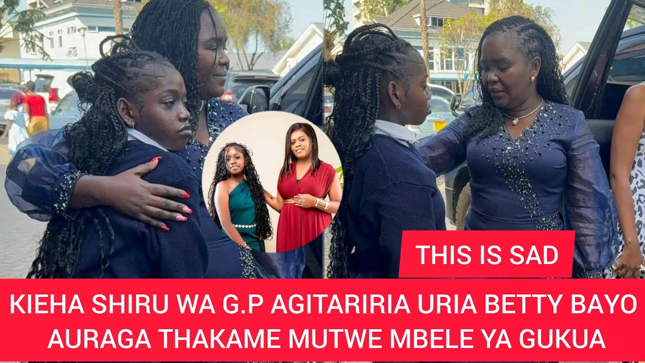 SHIRU WA GP IN TEARS NARRITING HOW BETTY BAYO DAUGHTER CRIED AFTER ...