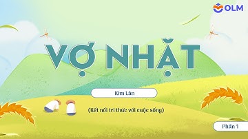 Vợ nhặt (Phần 1) - Ngữ văn 11 - Kết nối tri thức với cuộc sống [OLM.VN]