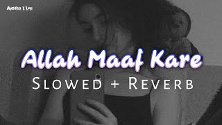 Allah Maaf Kare - Desi Boyz (Slowed Reverb)