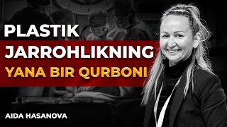 PLASTIK JARROHLIKNING YANA BIR QURBONI – AIDA HASANOVA