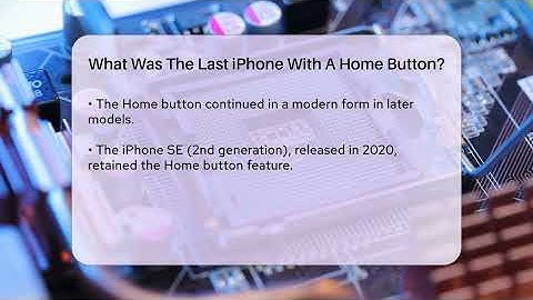 What Was The Last iPhone With A Home Button? - Talking Tech Trends