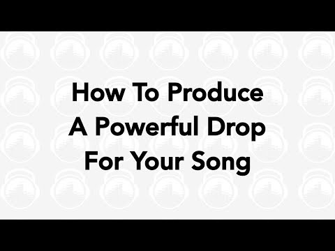 How To Produce A Powerful Drop For Your Song