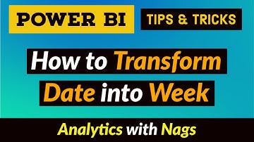 How to Transform Date to Week in Power BI Desktop Tips and Tricks (8/100)