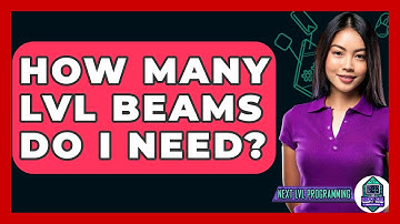 How Many LVL Beams Do I Need? - Next LVL Programming
