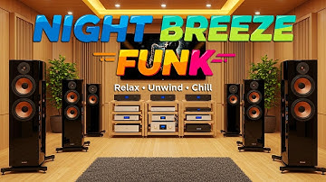 Night Breeze Funk – Smooth Jazz Rhythms to Relax, Reflect and Unwind the Mind