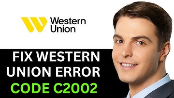HOW TO FIX WESTERN UNION ERROR CODE C2002 2025! (FULL GUIDE)
