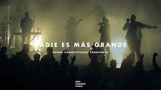 Video thumbnail of "Nadie Es Más Grande Que Tú | Banda Conquistando Fronteras"