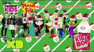 KIDZ BOP Kids & KIDZ BOP Phineas and Ferb - Have A Holly Jolly Christmas (KIDZ BOP CHRISTMAS)