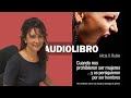 Alicia V. Rubio - Cuando nos prohibieron ser mujeres y os persiguieron por ser hombres (Cap. 1-3)