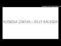 KUNENA ZAENA - BILLY KAUNDA