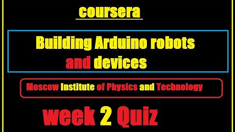 coursera - Building Arduino robots and devices | test no 2 | week 2 solution | Moscow Institute