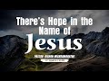 Theres hope in the name of jesus  english service