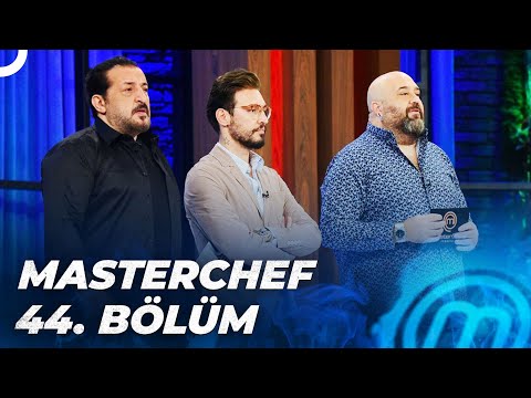 MASTERCHEF TÜRKİYE 44. BÖLÜM