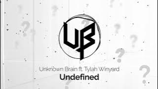 Unknown Brain - Undefined (ft. Tylah Winyard)