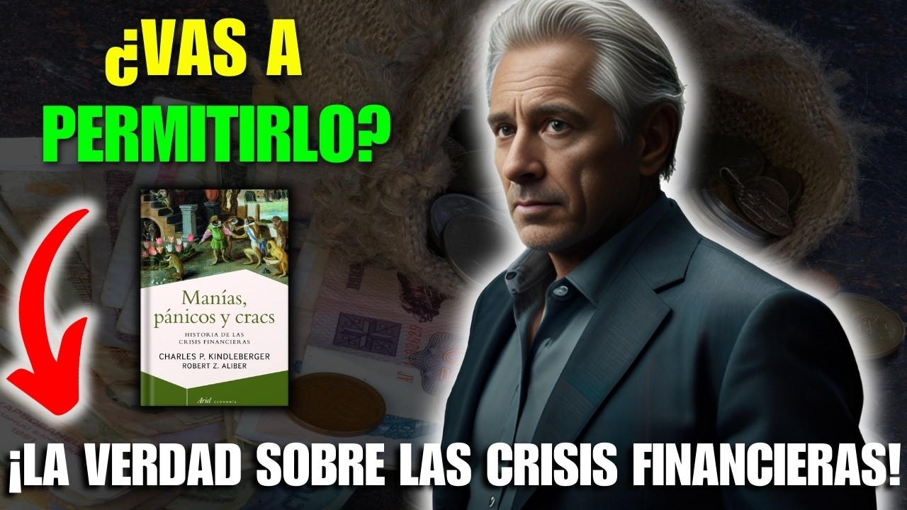 HISTORIA de las CRISIS FINANCIERAS: 7 LECCIONES de Kindleberger y Aliber