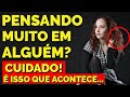 O QUE ACONTECE QUANDO VOCÊ PENSA MUITO EM UMA PESSOA?