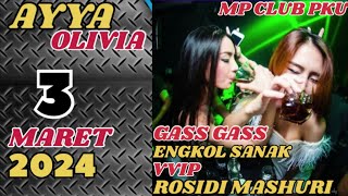 DJ AYYA OLIVIA TERBARU 3 MARET 2024 || ENGKOLL SANAK MP CLUB PKU