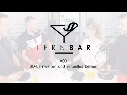 Videocast L E R N B A R #03 - 3D-Lernwelten und virtuelles Lernen