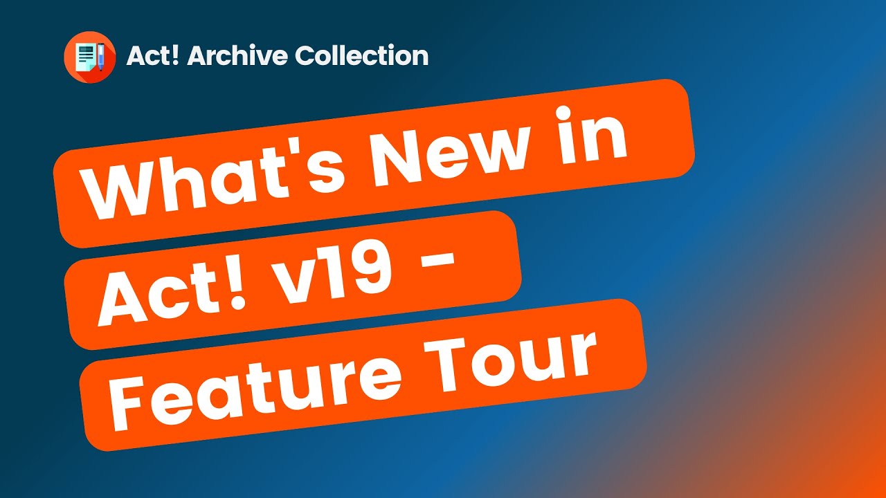 What's New in Act! v19 - Feature Tour