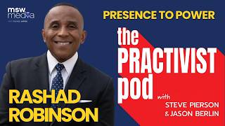 Presence to Power with Rashad Robinson | Practivist Pod