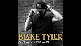 Blake Tyler - Cant Walk On The Water