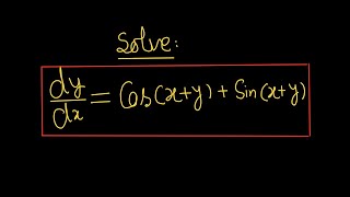 Solve: dy/dx =cos(x+y) + sin(x+y) | Reducible to Separable Variables Form | First Order ODEs |