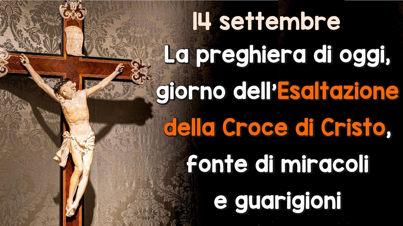 Frasi Esaltazione Della Croce Preghiera La preghiera di oggi, giorno dell'Esaltazione della Croce di Cristo