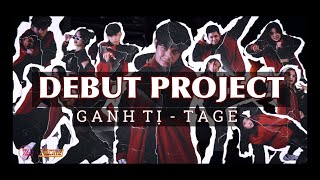 DEBUT PROJECT - GANH TI ( TAGE ) | CHOREOGRAPHY BY ZEAL CREW