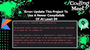 Error: Update this project to use a newer compileSdk of at least 34, for example 33 | Android Studio