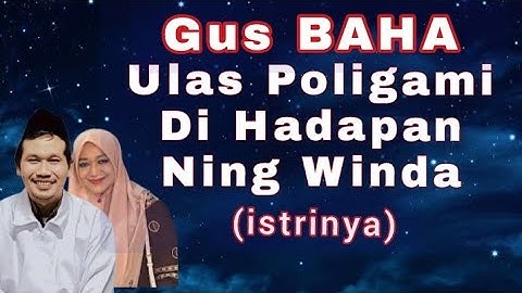Gus BAHA Ngaji Tentang Wanita, Nikah dan Poligami || Jejak Gus BAHA 