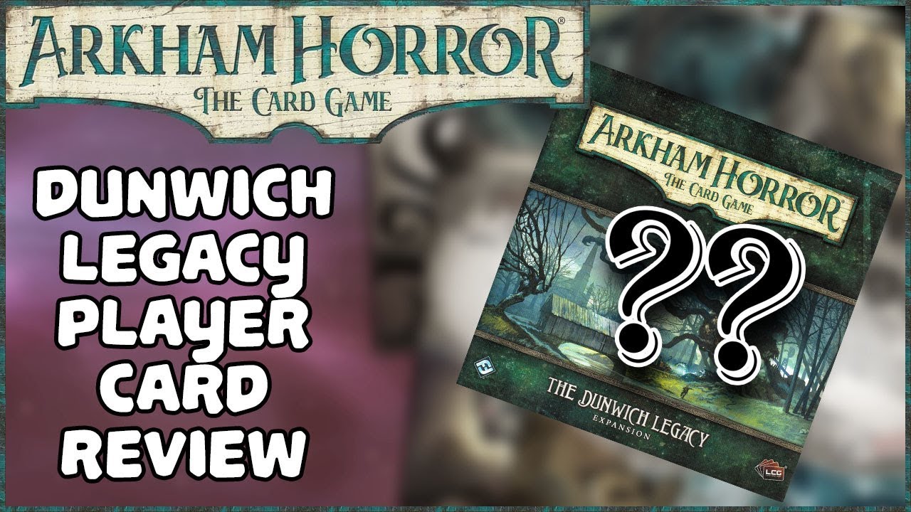 THE DUNWICH LEGACY PLAYER CARD REVIEW Deluxe Expansion Arkham