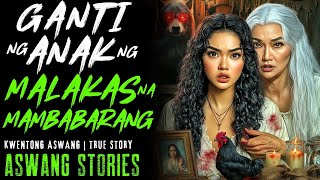 GANTI NG ANAK NG MALAKAS NA MAMBABARANG I Kwentong Aswang I True Story