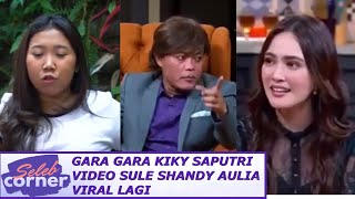 VIRAL LAGI GARA GARA KIKY NETIZEN ANGKAT VIDEO SULE SHANDY AULIA KEMBALI