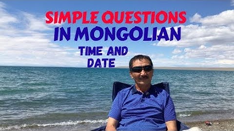 Mongolian Language: Asking SIMPLE QUESTIONS: Time and Date (Part I)